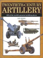 book cover of Twentieth-Century Artillery by Ian V. Hogg