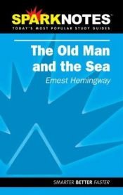 book cover of Spark Notes The Old Man and the Sea by Ernestas Hemingvėjus