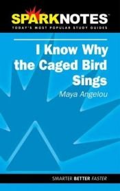 book cover of Spark Notes I Know Why The Caged Bird Sings by Meija Endželu