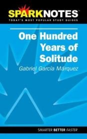 book cover of Spark Notes One Hundred Years of Solitude (Spark Notes) by Gabrijel Garsija Markes