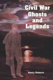 book cover of Civil War Ghosts and Legends by Nancy Roberts