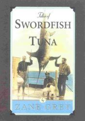 book cover of Tales of Swordfish and Tuna by Zane Grey