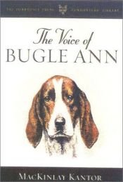 book cover of The Voice of Bugle Ann (Derrydale Press Foxhunters' Library) by MacKinlay Kantor