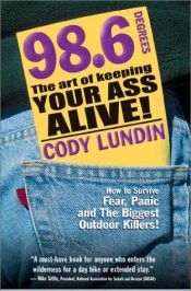 book cover of 98.6 Degrees : The Art of Keeping Your Ass Alive by Cody Lundin