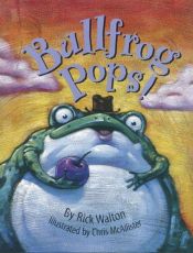 book cover of Bullfrog Pops! by Rick Walton