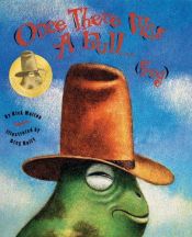 book cover of Once There Was A Bull ... (Frog) (10th Anniversary Edition) by Rick Walton