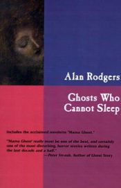 book cover of Ghosts Who Cannot Sleep by Alan Rodgers