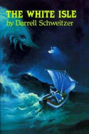 book cover of The White Isle by Darrell Schweitzer