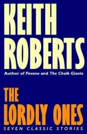 book cover of The Lordly Ones by Keith Roberts