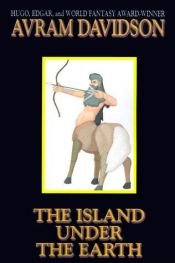 book cover of The Island Under the Earth (Wildside Discovery) by 阿夫拉姆·戴维森