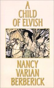 book cover of A Child of Elvish by Nancy Varian Berberick, Illustrated by Elmore, La