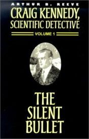 book cover of The Silent Bullet by Arthur B. Reeve