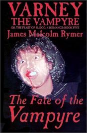 book cover of The Fate of the Vampyre (Varney the Vampyre) by James Malcolm Rymer