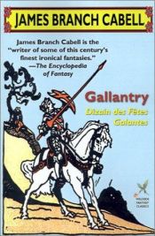 book cover of Gallantry: An eighteenth century dizain in ten comedies, with an afterpiece by James Branch Cabell