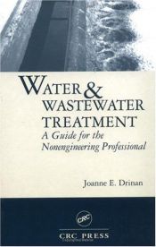 book cover of Water and Wastewater Treatment: A Guide for the Nonengineering Professionals by Joanne E. Drinan