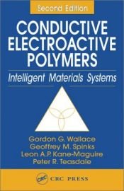 book cover of Conductive Electroactive Polymers: Intelligent Polymer Systems by Geoffrey M. Spinks|Gordon G. Wallace|Leon A. P. Kane-Maguire|Peter R. Teasdale