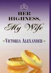 book cover of Her Highness, my wife by Victoria Alexander