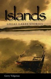 book cover of Islands: Great Lakes' Stories by Gerry Volgenau