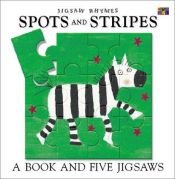 book cover of Spots and Stripes: A Book and Five Jigsaws (Jigsaw Rhymes) by Two-Can Editors