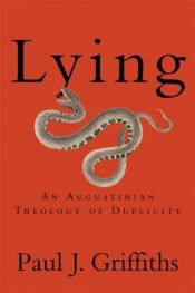 book cover of Lying: An Augustinian Theology of Duplicity by Paul J. Griffiths