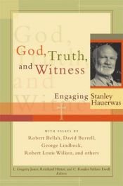 book cover of God, Truth, and Witness: Engaging Stanley Hauerwas by Stanley Hauerwas