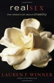 book cover of Real Sex: The Naked Truth About Chastity by Lauren Winner