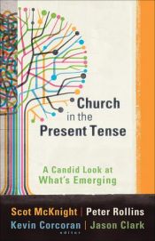 book cover of Church in the present tense : a candid look at what's emerging by Scot McKnight