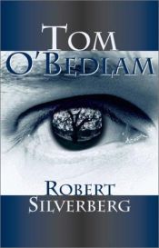 book cover of Tom O'Bedlam by Robert Silverberg