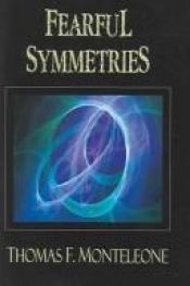book cover of Fearful Symmetries by Thomas F. Monteleone