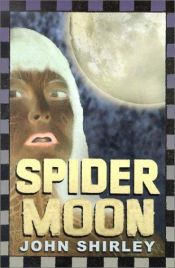 book cover of Spider Moon by John Shirley