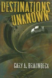 book cover of Destinations Unknown by Gary A. Braunbeck