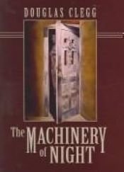 book cover of The Machinery of Night by Douglas Clegg