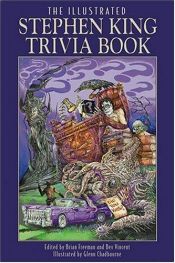 book cover of The Illustrated Stephen King Trivia Book by Brian Freeman