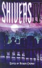 book cover of Shivers IV by Richard Chizmar (editor)