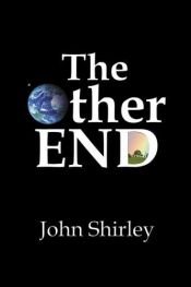 book cover of The Other End by John Shirley