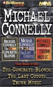 book cover of Michael Connelly CD Collection 2: The Concrete Blonde, The Last Coyote, Trunk Music (Harry Bosch) (Harry Bosch) by Michael Connelly