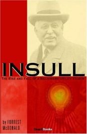book cover of Insull: The Rise and Fall of a Billionaire Utility Tycoon by Forrest McDonald