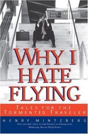 book cover of Why I hate flying : tales for the tormented traveller by Henry Mintzberg