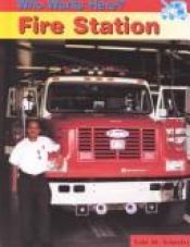 book cover of Fire Station (Who Works Here) by Lola M Schaefer