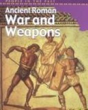 book cover of Ancient Roman War and Weapons (People in the Past) by Brian Williams