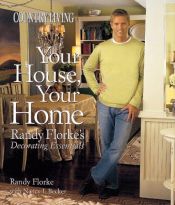 book cover of Country Living Your House, Your Home: Randy Florke's Decorating Essentials (Country Living) by Randy Florke