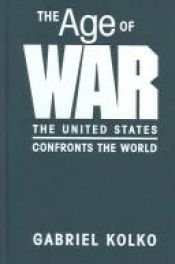 book cover of The Age of War: The United States Confronts the World by Gabriel Kolko