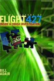 book cover of The Mystery of Flight 427: Inside a Crash Investigation by Adair B