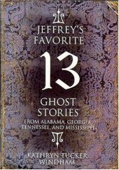 book cover of Jeffrey's favorite 13 ghost stories by Kathryn Tucker Windham