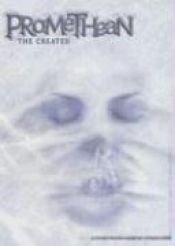 book cover of Promethean: Created, The by Carl Bowen