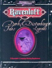 book cover of Ravenloft: Dark Tales & Disturbing Legends (Ravenloft d20 Fantasy Roleplaying) by Steve Miller