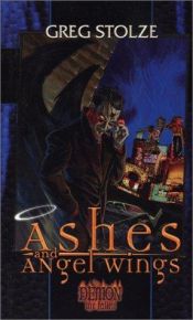book cover of Ashes and Angel Wings by Greg Stolze