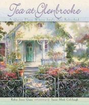 book cover of Tea at Glenbrooke: A Quiet Place Where Souls Are Refreshed by Robin Jones Gunn