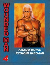 book cover of Wounded Man 4 by Kazuo Koike