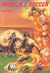 book cover of Shaolin Soccer Volume 2 (Shaolin Soccer) by Andy Seto